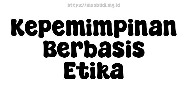 Kepemimpinan Berbasis Etika