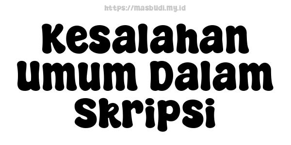 Kesalahan Umum Dalam Skripsi