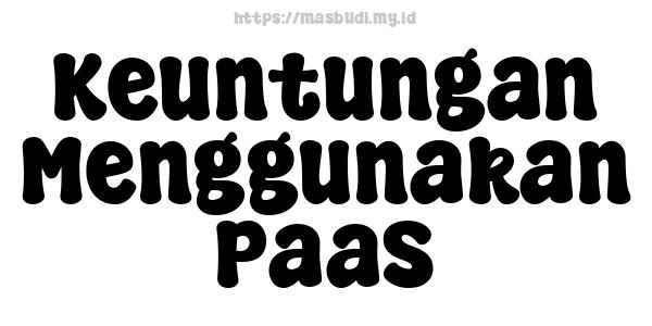 Keuntungan Menggunakan PaaS