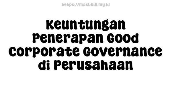 Keuntungan Penerapan Good Corporate Governance di Perusahaan