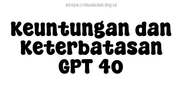 Keuntungan dan Keterbatasan GPT-4o