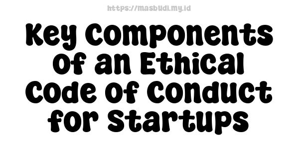 Key Components of an Ethical Code of Conduct for Startups