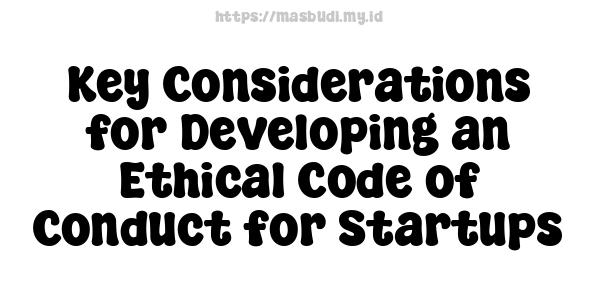 Key Considerations for Developing an Ethical Code of Conduct for Startups