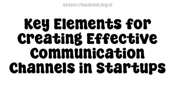 Key Elements for Creating Effective Communication Channels in Startups