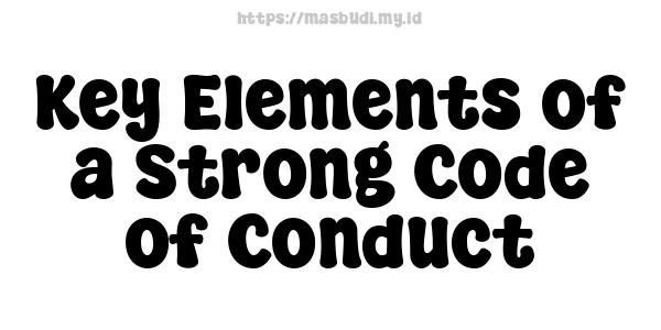 Key Elements of a Strong Code of Conduct