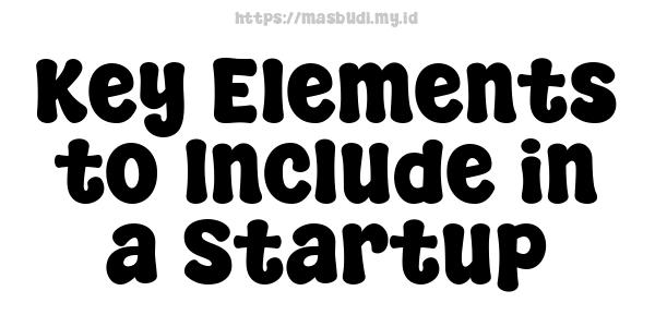 Key Elements to Include in a Startup