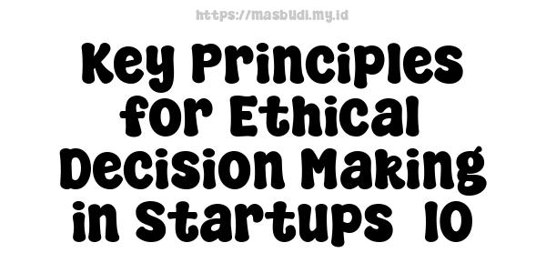 Key Principles for Ethical Decision-Making in Startups -10