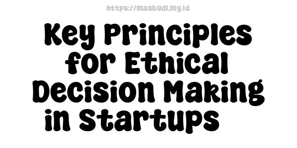 Key Principles for Ethical Decision-Making in Startups -5