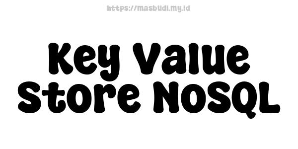 Key-Value Store NoSQL