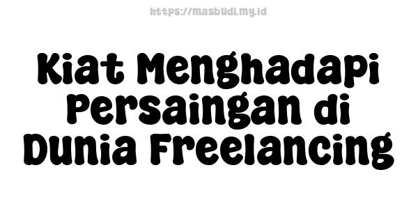 Kiat Menghadapi Persaingan di Dunia Freelancing