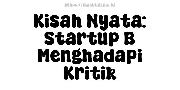 Kisah Nyata: Startup B Menghadapi Kritik