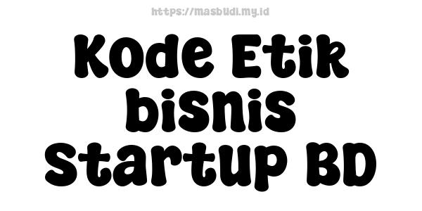 Kode Etik bisnis Startup BD