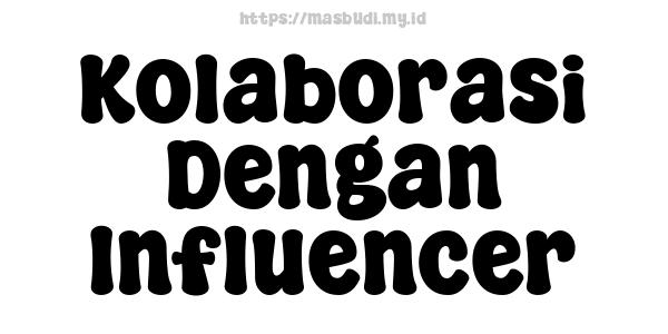 Kolaborasi Dengan Influencer