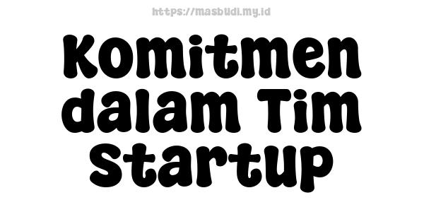 Komitmen dalam Tim Startup