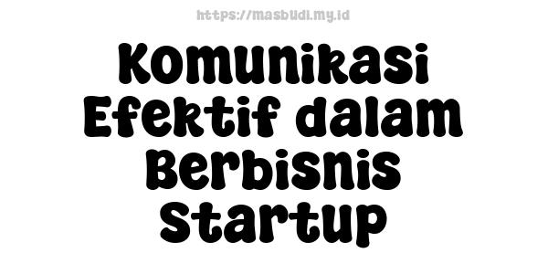 Komunikasi Efektif dalam Berbisnis Startup