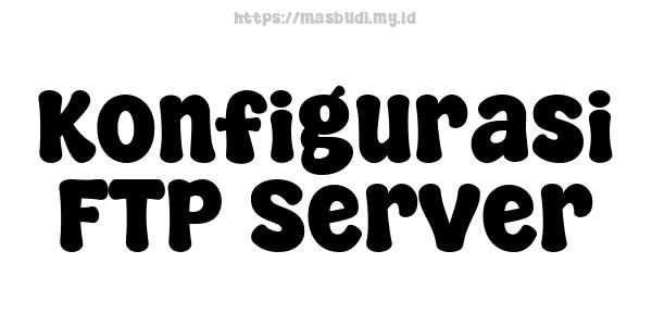 Konfigurasi FTP Server