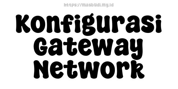 Konfigurasi Gateway Network