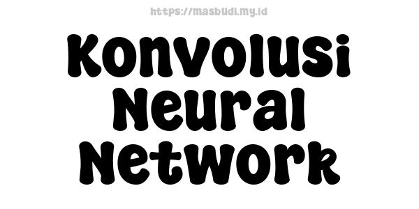 Konvolusi Neural Network