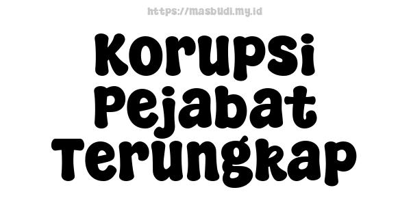 Korupsi Pejabat Terungkap