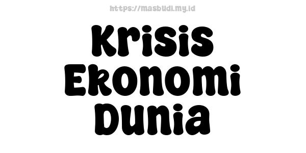 Krisis Ekonomi Dunia