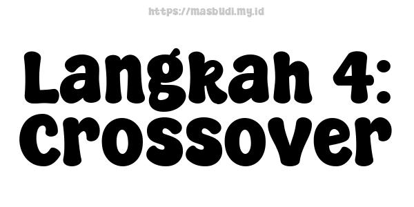 Langkah 4: Crossover