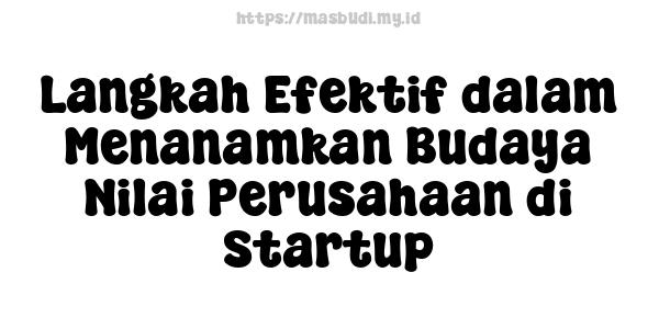 Langkah Efektif dalam Menanamkan Budaya Nilai Perusahaan di Startup