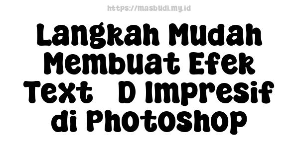 Langkah Mudah Membuat Efek Text 3D Impresif di Photoshop