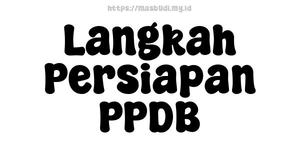 Langkah Persiapan PPDB