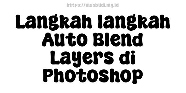 Langkah-langkah Auto Blend Layers di Photoshop