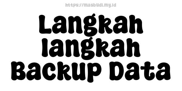 Langkah-langkah Backup Data