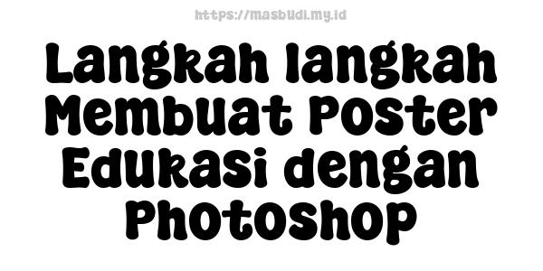 Langkah-langkah Membuat Poster Edukasi dengan Photoshop