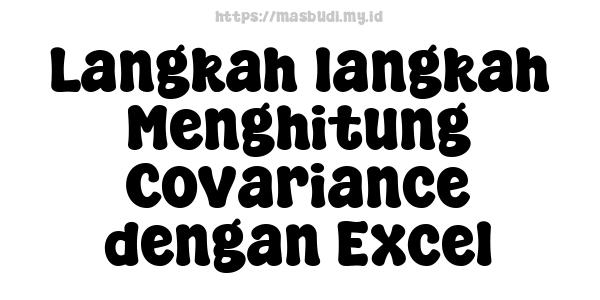 Langkah-langkah Menghitung Covariance dengan Excel