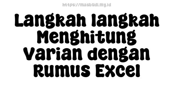 Langkah-langkah Menghitung Varian dengan Rumus Excel