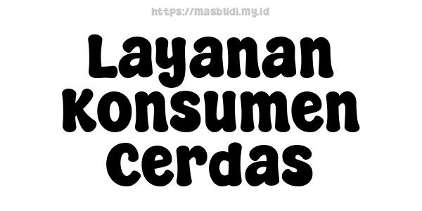 Layanan Konsumen Cerdas