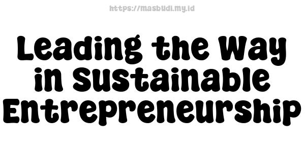 Leading the Way in Sustainable Entrepreneurship