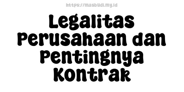 Legalitas Perusahaan dan Pentingnya Kontrak