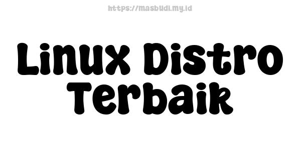 Linux Distro Terbaik