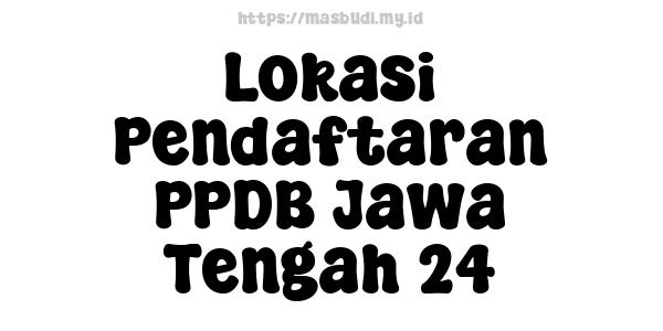 Lokasi Pendaftaran PPDB Jawa Tengah 24