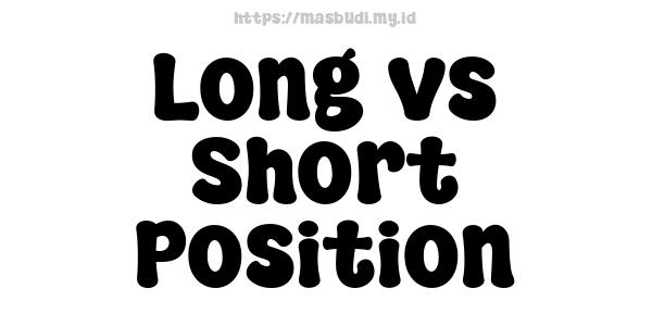 Long vs Short Position