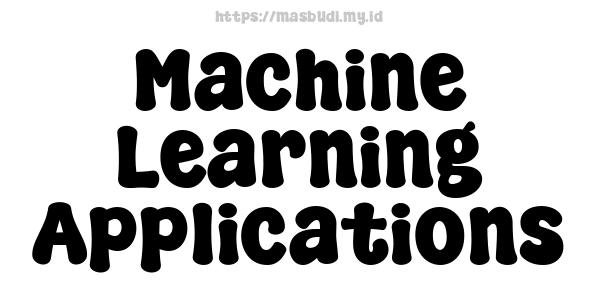 Machine Learning Applications