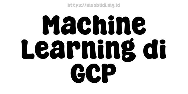 Machine Learning di GCP