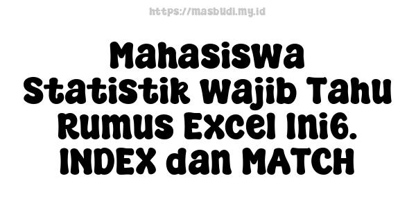 Mahasiswa Statistik wajib Tahu Rumus Excel Ini6. INDEX dan MATCH