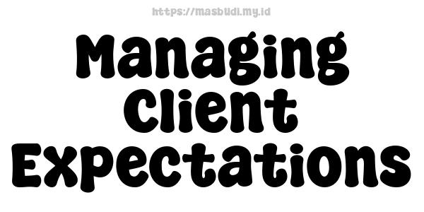 Managing Client Expectations