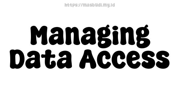 Managing Data Access