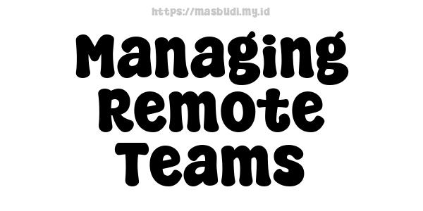 Managing Remote Teams