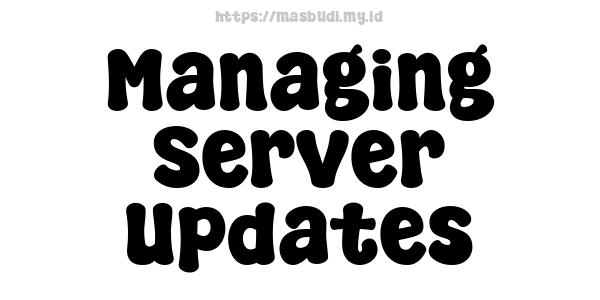 Managing Server Updates