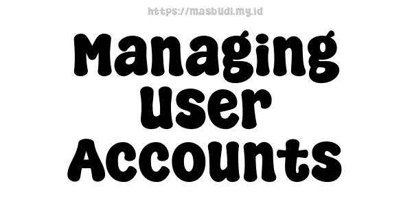 Managing User Accounts