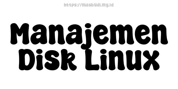 Manajemen Disk Linux