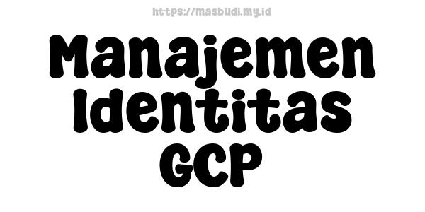 Manajemen Identitas GCP