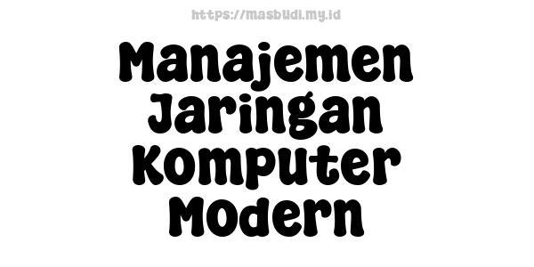 Manajemen Jaringan Komputer Modern